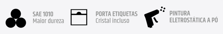 Diferenciais: aço SAE 1010 de maior dureza; porta-etiquetas com cristal incluso; pintura eletrostática a pó